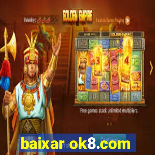 baixar ok8.com